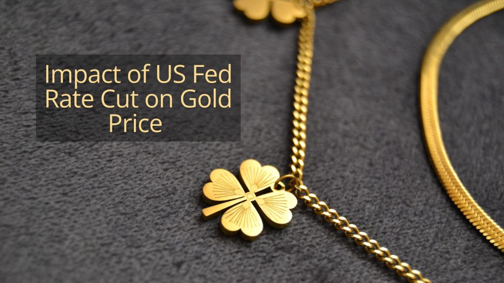 US Fed Rate Cut impact on Gold